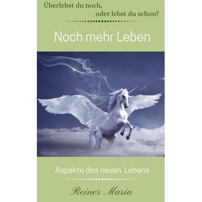Noch mehr Leben, Taschenbuch von Reiner Maria, Bookmundo Direct, 978-94-6367-673-1