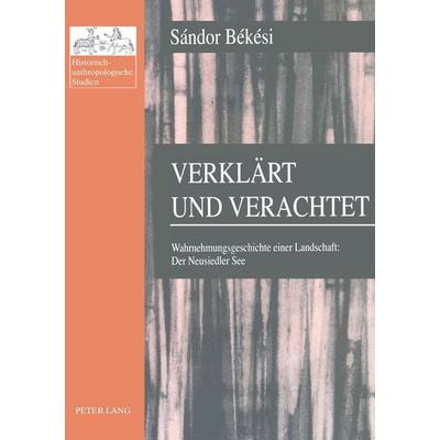 Verklärt und verachtet, Taschenbuch von Sándor Békési, Peter Lang GmbH, Internationaler Verlag der Wissenschaften, 978-3-631-53609-4