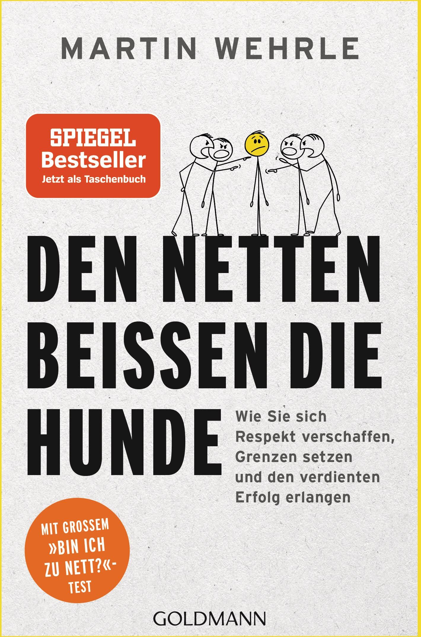 Martin Wehrle - Den Netten beißen die Hunde: Wie Sie sich Respekt verschaffen, Grenzen setzen und den verdienten Erfolg erlangen - Mit großem Bin ich zu nett?-Test - Preis vom 12.10.2026 11:37:12 h