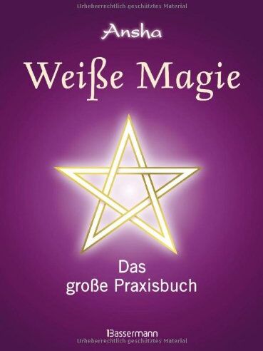 Ansha - Weiße Magie: Das große Praxisbuch. Die eigenen magischen Kräfte wecken und im Alltag nutzen. - Preis vom 14.10.2026 23:07:16 h