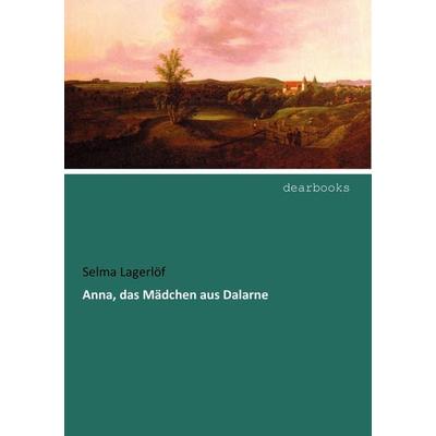 Anna, das Mädchen aus Dalarne, Taschenbuch von Selma Lagerlöf, Dearbooks, 978-3-95455-296-2