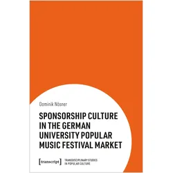 Sponsorship Culture in the German University Popular Music Festival Market, Fachbücher von Dominik Nösner