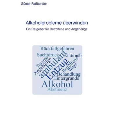 Alkoholprobleme überwinden, Taschenbuch von Günter Fassbender, Epubli, 978-3-7529-5625-2
