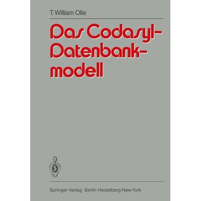 Das Codasyl-Datenbankmodell, Taschenbuch von T.W. Olle, Springer Berlin, 978-3-540-10669-2