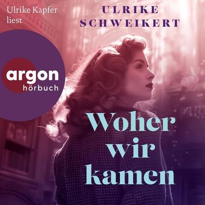 Woher wir kamen - Ulrike Schweikert, Audio, 9783732475483