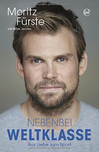 Moritz Fürste - Nebenbei Weltklasse: Aus Liebe zum Sport - Preis vom 11.10.2026 15:43:13 h