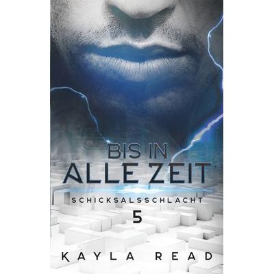 Bis in alle Zeit, Taschenbuch von Kayla Read, BoD – Books on Demand, 978-3-7504-0708-4