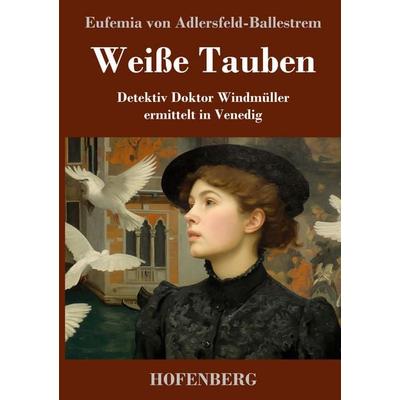 Weiße Tauben, Gebundene Ausgabe von Eufemia Adlersfeld-Ballestrem, Henricus - Edition Deutsche Klassik, 978-3-7437-5534-5