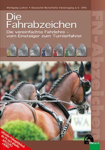 Wolfgang Lohrer - Die Fahrabzeichen: Die vereinfachte Fahrlehre - vom Einsteiger zum Turnierfahrer - Preis vom 05.10.2026 03:47:11 h