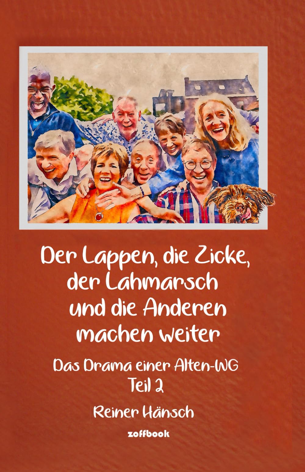 Reiner Hänsch - Der Lappen, die Zicke, der Lahmarsch und die Anderen machen weiter: Das Drama einer Alten-WG Teil 2 - Preis vom 09.10.2026 07:28:09 h