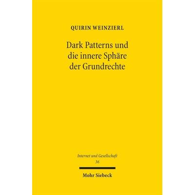 Dark Patterns und die innere Sphäre der Grundrechte, Gebundene Ausgabe von Quirin Weinzierl, Mohr Siebeck, 978-3-16-163428-4
