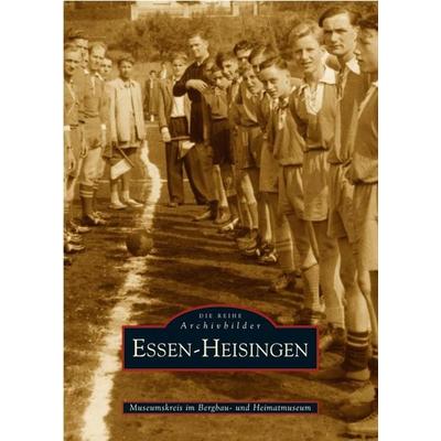 Essen - Heisingen, Taschenbuch von Museumskreis im Bergbau-und Heimatmuseum der Ev. Kirchengemeinde Essen-Heisingen im Paulushof, Sutton,