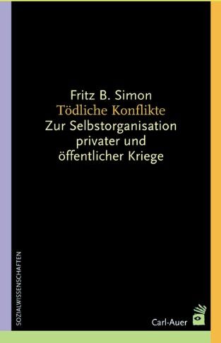 Simon, Fritz B. - Tödliche Konflikte: Zur Selbstorganisation privater und öffentlicher Kriege - Preis vom 09.10.2026 07:28:09 h