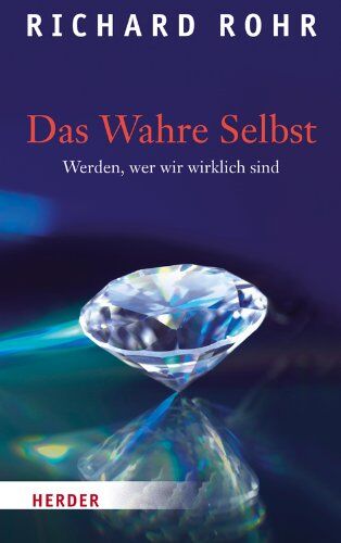 Richard Rohr - Das Wahre Selbst: Werden, wer wir wirklich sind - Preis vom 13.10.2026 11:25:28 h