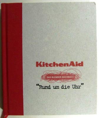 Veerle De Pooter - Kitchen Aid. Das Blender-Kochbuch: Rund um die Uhr - Preis vom 30.09.2026 09:01:18 h