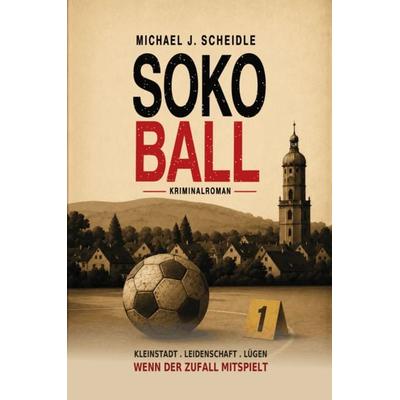 SOKO Ball, Taschenbuch von Michael J. Scheidle, Telivision, 978-3-95915-181-8