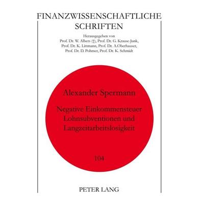 Negative Einkommensteuer, Lohnsubventionen und Langzeitarbeitslosigkeit, Taschenbuch von Alexander Spermann, Peter Lang GmbH, Internationaler Verlag