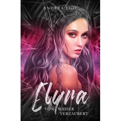 Elyra – von Wasser verzaubert, Taschenbuch von Andrea Ego, Tolino media, 978-3-7546-7672-1