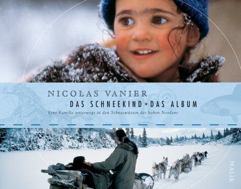 Nicolas Vanier - Das Schneekind - Das Album: Eine Familie unterwegs in den Schneewüsten des hohen Nordens - Preis vom 10.10.2026 11:48:34 h