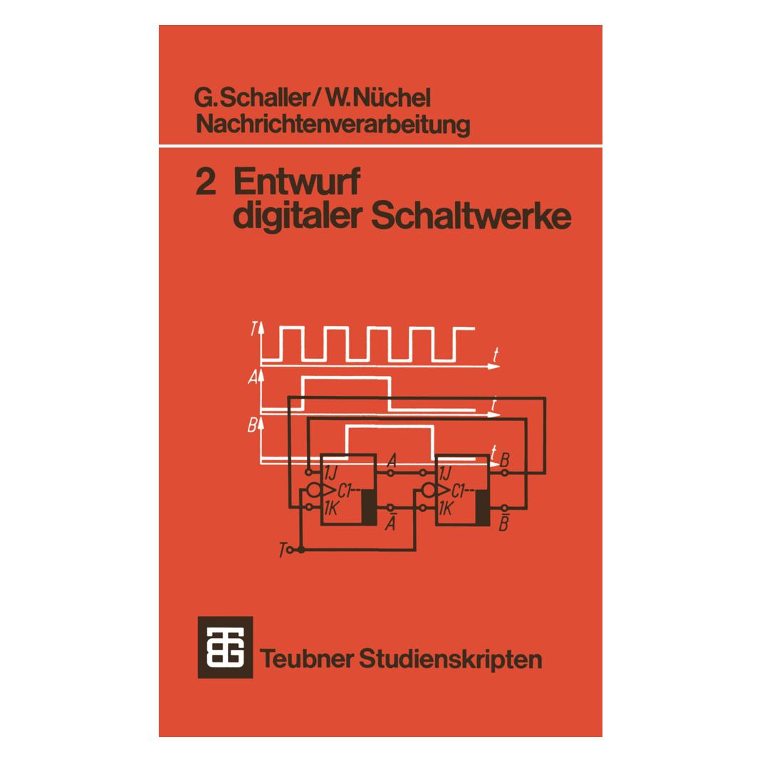 Vieweg+Teubner Nachrichtenverarbeitung Entwurf digitaler Schaltwerke (Deutsch, Softcover, G. Schaller, W. Nüchel) (55187261)