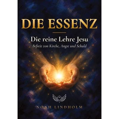 Die Essenz, Taschenbuch von Noah Lindholm, Tredition, 978-3-567-01995-1