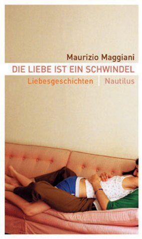 Maurizio Maggiani - Die Liebe ist ein Schwindel. Liebesgeschichten - Preis vom 30.09.2026 09:01:18 h