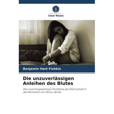 Die unzuverlässigen Anleihen des Blutes, Taschenbuch von Benjamin Hart Fishkin, Verlag Unser Wissen, 978-620-2-96119-6