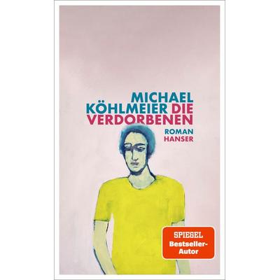 Die Verdorbenen, Gebundene Ausgabe von Michael Köhlmeier, Carl Hanser