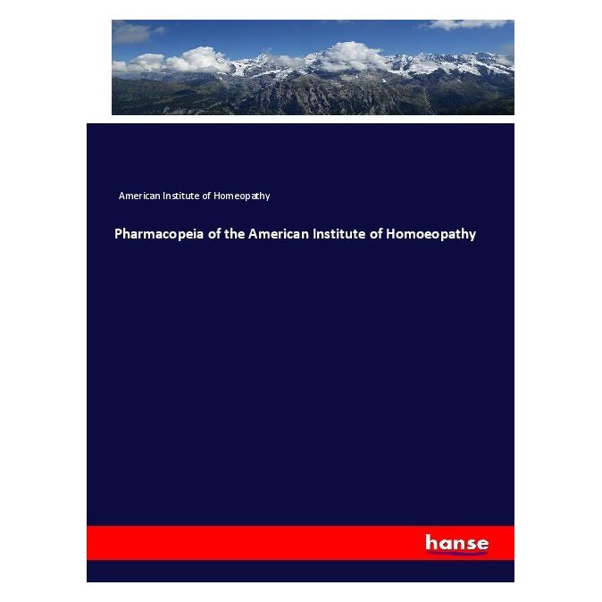 Hansebooks Pharmacopeia of the American Institute of Homoeopathy (Englisch, Softcover, American Institute of Homeopathy) (56061971)
