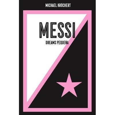 Messi. Dreams Pequeña, Taschenbuch von Michael Kröchert,Voland & Quist, Verlag Voland & Quist, 978-3-86391-459-2