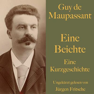 Guy de Maupassant: Eine Beichte - Guy de Maupassant, Audio, 9783754502808