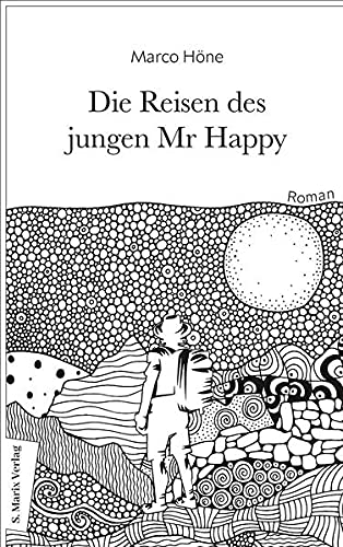 Marco Höne - Die Reisen des jungen Mr Happy: Roman Über das ewige Jagen nach dem Glück und die Flucht vor der Sinnlosigkeit - Preis vom 10.10.2026 11:48:34 h