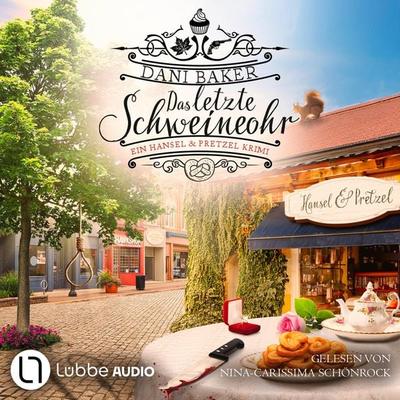 Das letzte Schweineohr - Hansel & Pretzel - Mord in der kleinen Bäckerei, Teil 4 - Dani Baker, Audio, 9783754015063