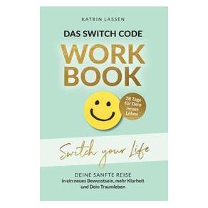 Bod Das Switch Code Workbook - SWITCH YOUR LIFE: Deine sanfte Reise in ein neues Bew (Deutsch, Katrin Lassen) (75721676)