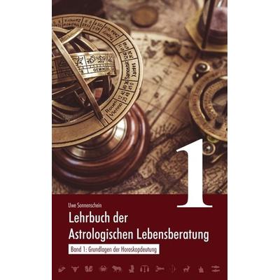 Lehrbuch der astrologischen Lebensberatung 1, Taschenbuch von Uwe Sonnenschein, BoD – Books on Demand, 978-3-7460-8102-1