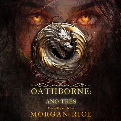 Oathborne: Ano Três (Série Oathborne — Livro 3) - Morgan Rice, Audio, 9798341586642