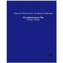 Die ätherischen Öle, Ratgeber von Friedrich Hoffmann, Eduard Gildemeister