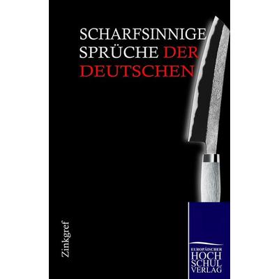 Scharfsinnige Sprüche der Deutschen, Taschenbuch von Julius Zinkgref, EHV Academicpress, 978-3-86741-305-3