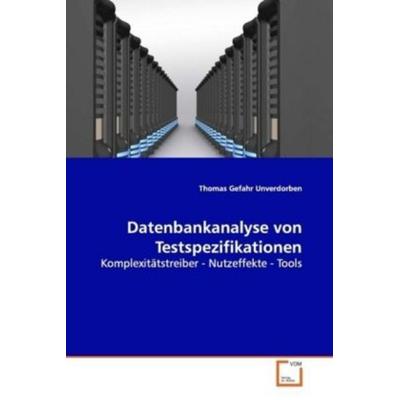 Unverdorben Thomas Gefahr: Datenbankanalyse von Testspezifik, Taschenbuch von Thomas Gefahr Unverdorben, VDM, 978-3-639-09873-0