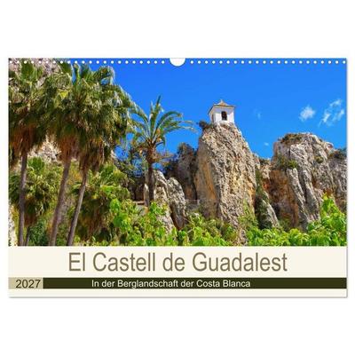 El Castell de Guadalest - In der Berglandschaft der Costa Blanca (Wandkalender 2027 DIN A3 quer), CALVENDO Monatskalender
