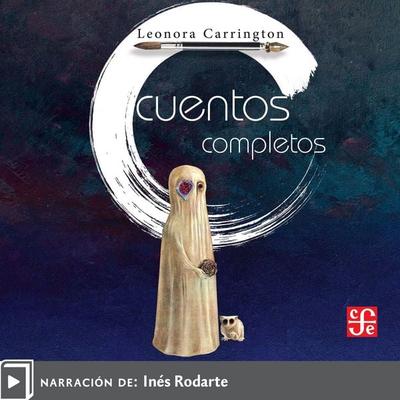 Cuentos completos - Leonora Carrington, Audio, 9786071687814