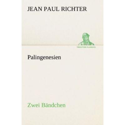 Palingenesien, Taschenbuch von Jean Paul Richter, Tredition, 978-3-8424-7031-6