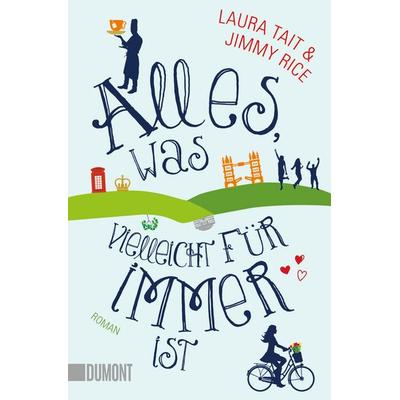 Alles, was vielleicht für immer ist, Taschenbuch von Jimmy Rice,Laura Tait, DuMont Buchverlag