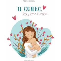 Te quiero, hoy y para siempre, Kinderbücher von Mireia Gombau