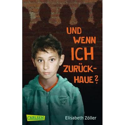 Und wenn ich zurückhaue?, Taschenbuch von Elisabeth Zöller, Carlsen