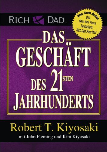 Kiyosaki, Robert T. - Das Geschäft des 21. Jahrhunderts - Preis vom 04.10.2026 03:51:26 h