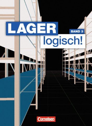 Sonja Achtzehn - Lager logisch!: 3. Ausbildungsjahr - Schülerbuch - Preis vom 12.10.2026 11:37:12 h