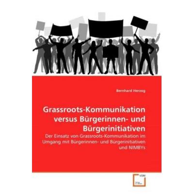 Herzog, B: Grassroots-Kommunikation versus Bürgerinnen- und, Taschenbuch von Bernhard Herzog, VDM, 978-3-639-37187-1