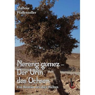 Nereng gomez - Der Urin des Ochsen, Gebundene Ausgabe von Marlene Pfaffenzeller, Kulturmaschinen Verlag, 978-3-96763-070-1