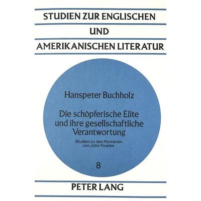 Buchholz, H: Die schöpferische Elite und ihre gesellschaftli, Taschenbuch von Hanspeter Buchholz, Peter Lang GmbH, Internationaler Verlag der